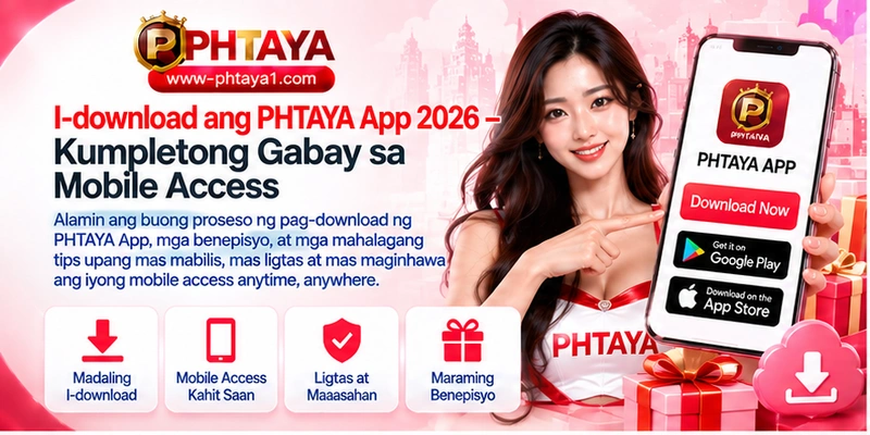 I-download ang PHTAYA App 2026 – Kumpletong Gabay sa Mobile Access
