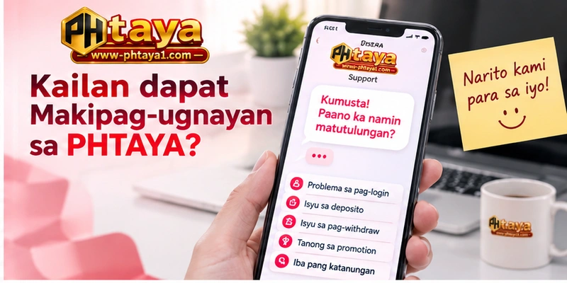 Kailan dapat Makipag-ugnayan sa PHTAYA?