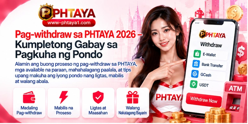 Pag-withdraw sa PHTAYA 2026 – Kumpletong Gabay sa Pagkuha ng Pondo