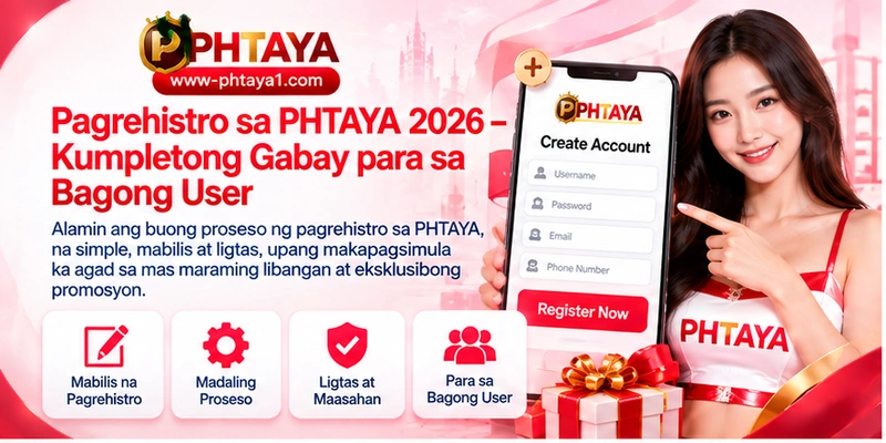 Pagrehistro sa PHTAYA 2026 – Kumpletong Gabay para sa Bagong User